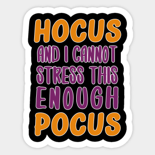 HOCUS and I cannot stress this enough POCUS Sticker